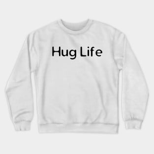 Hug Life Crewneck Sweatshirt